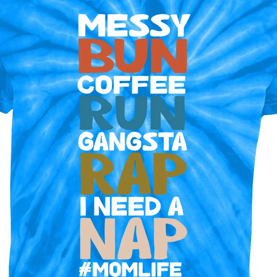 Messy Bun Run Rap Nap Perfect For Coffee Lovers Mom Gangsta Cool Gift Kids Tie-Dye T-Shirt