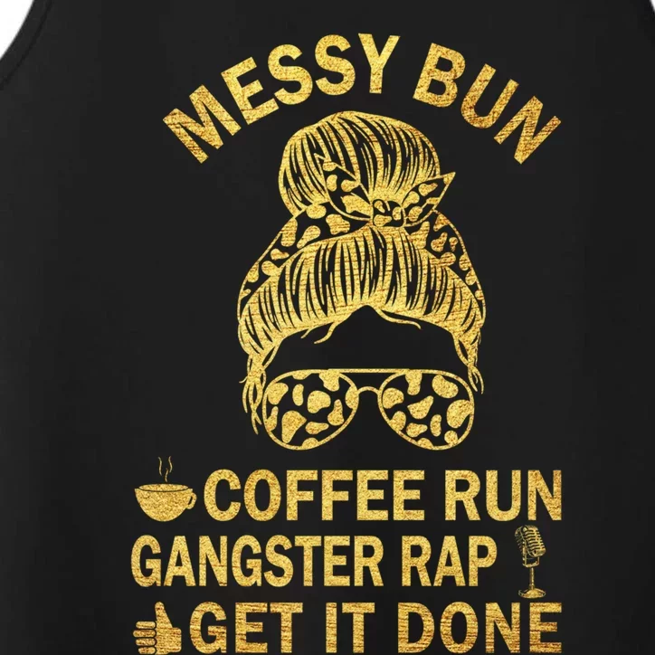 Messy Bun Run Rap Nap Perfect For Coffee Lovers Mom Gangsta Cool Gift Performance Tank