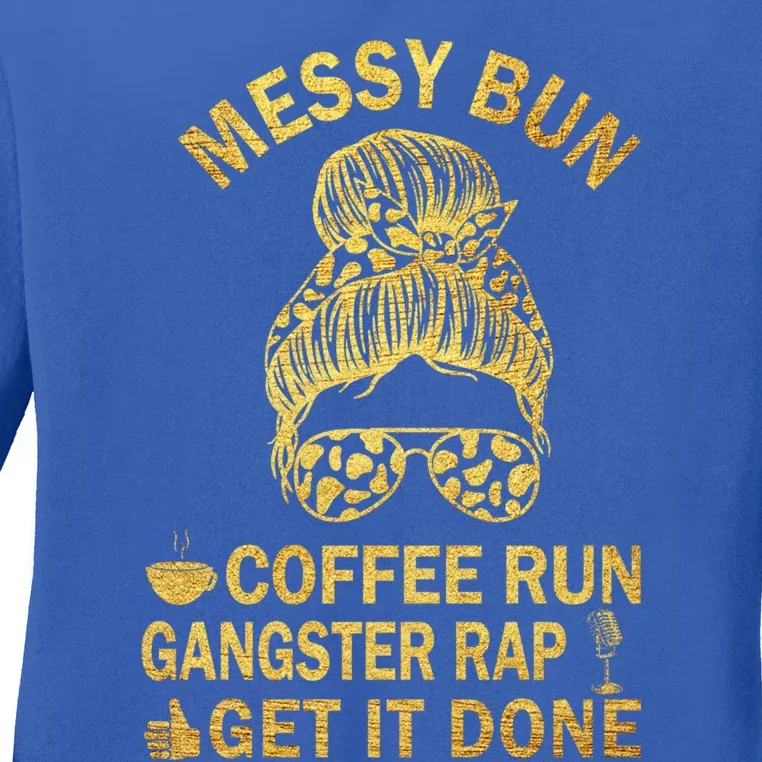 Messy Bun Run Rap Nap Perfect For Coffee Lovers Mom Gangsta Cool Gift Ladies Long Sleeve Shirt