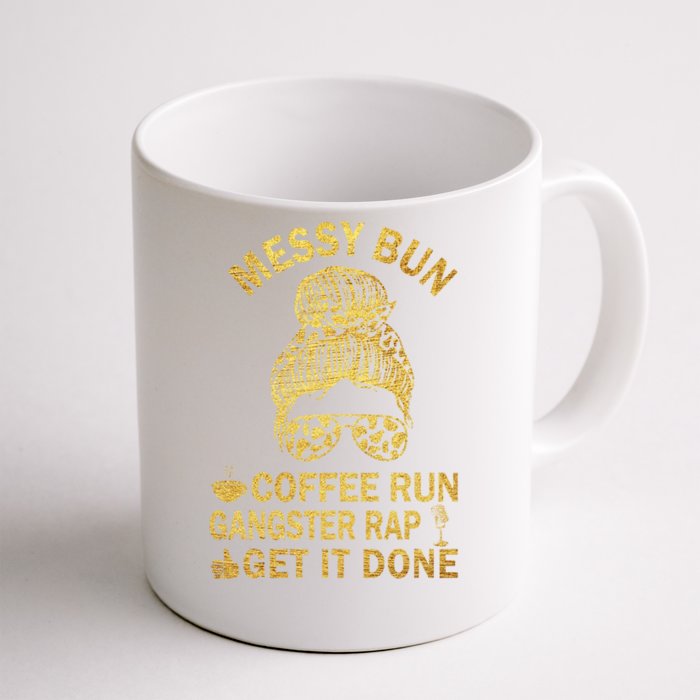 Messy Bun Run Rap Nap Perfect For Coffee Lovers Mom Gangsta Cool Gift Front & Back Coffee Mug