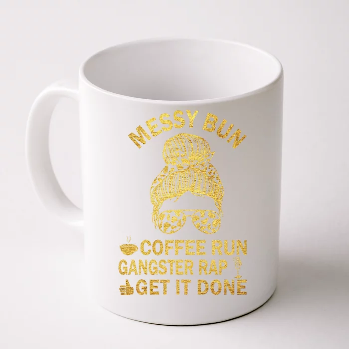 Messy Bun Run Rap Nap Perfect For Coffee Lovers Mom Gangsta Cool Gift Front & Back Coffee Mug