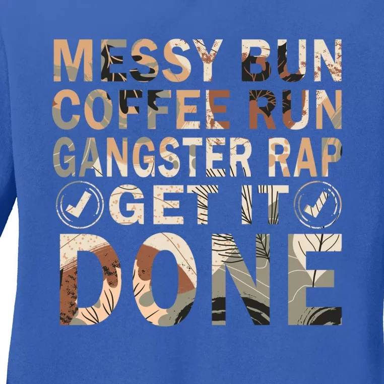 Messy Bun Run Rap Nap Perfect For Coffee Lovers Mom Gangsta Cute Gift Ladies Long Sleeve Shirt