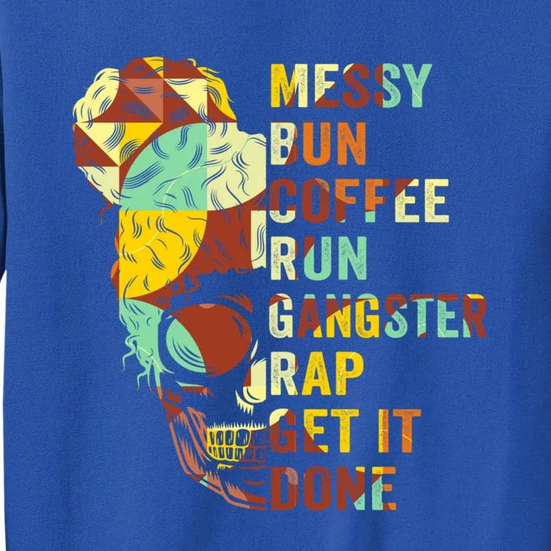 Messy Bun Run Rap Nap Perfect For Coffee Lovers Mom Gangsta Gift Sweatshirt