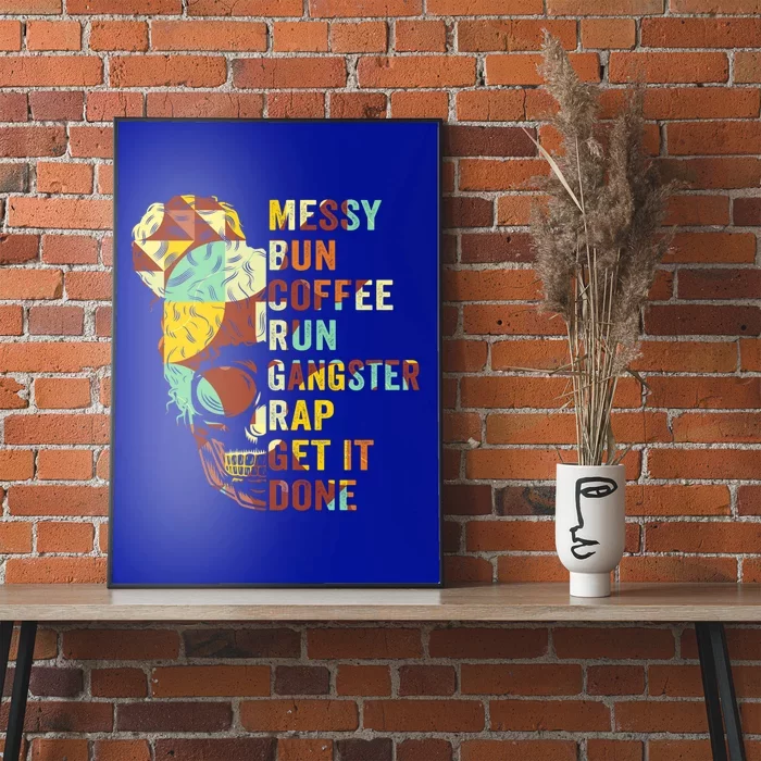 Messy Bun Run Rap Nap Perfect For Coffee Lovers Mom Gangsta Gift Poster