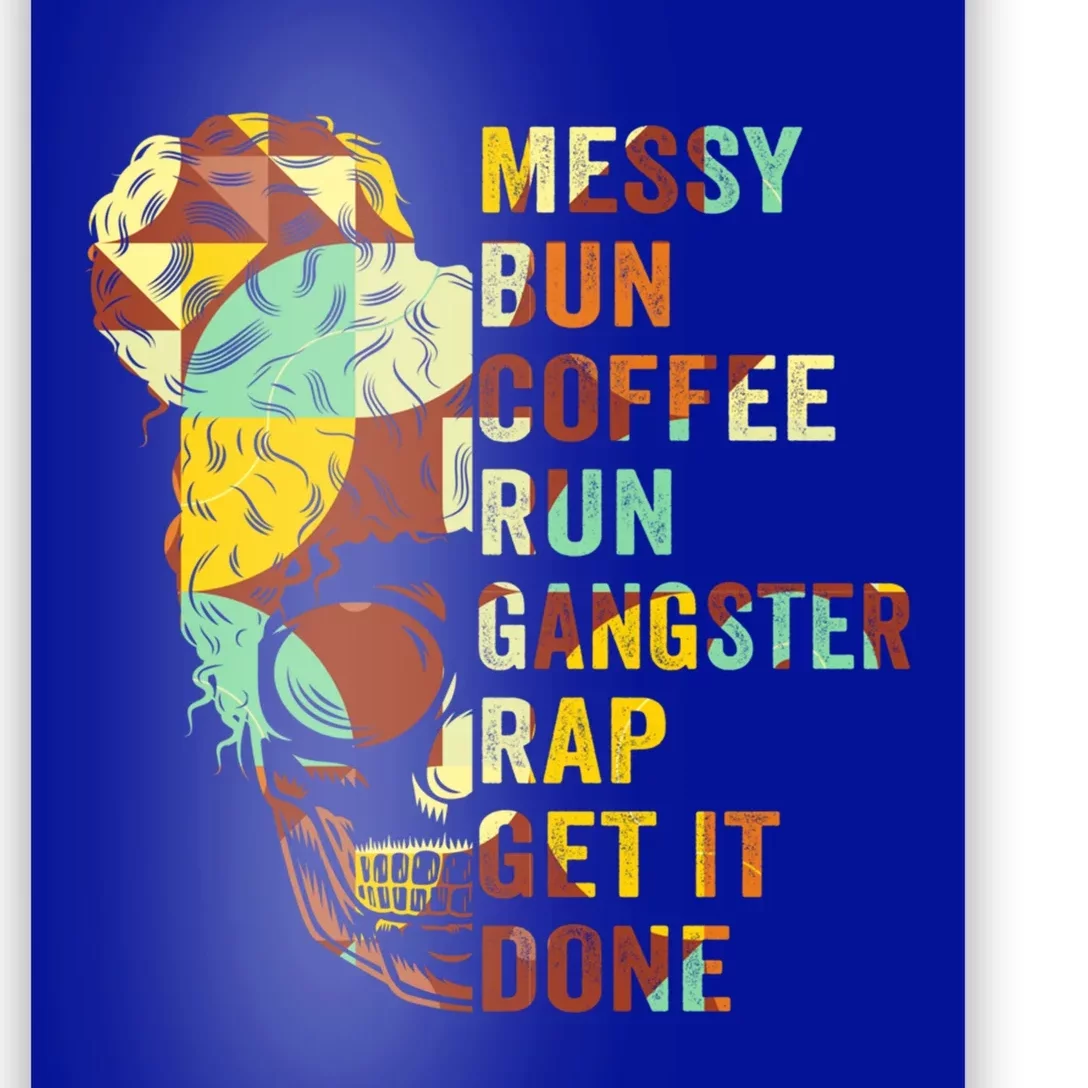 Messy Bun Run Rap Nap Perfect For Coffee Lovers Mom Gangsta Gift Poster