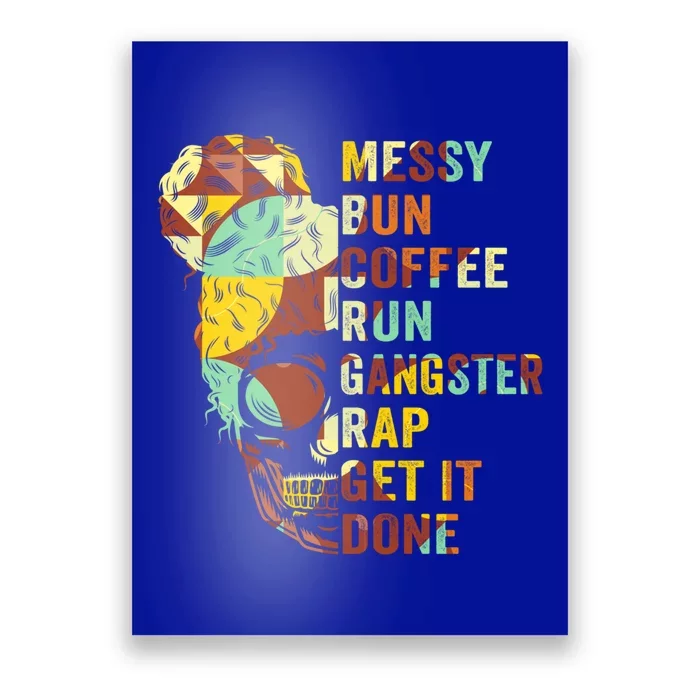 Messy Bun Run Rap Nap Perfect For Coffee Lovers Mom Gangsta Gift Poster