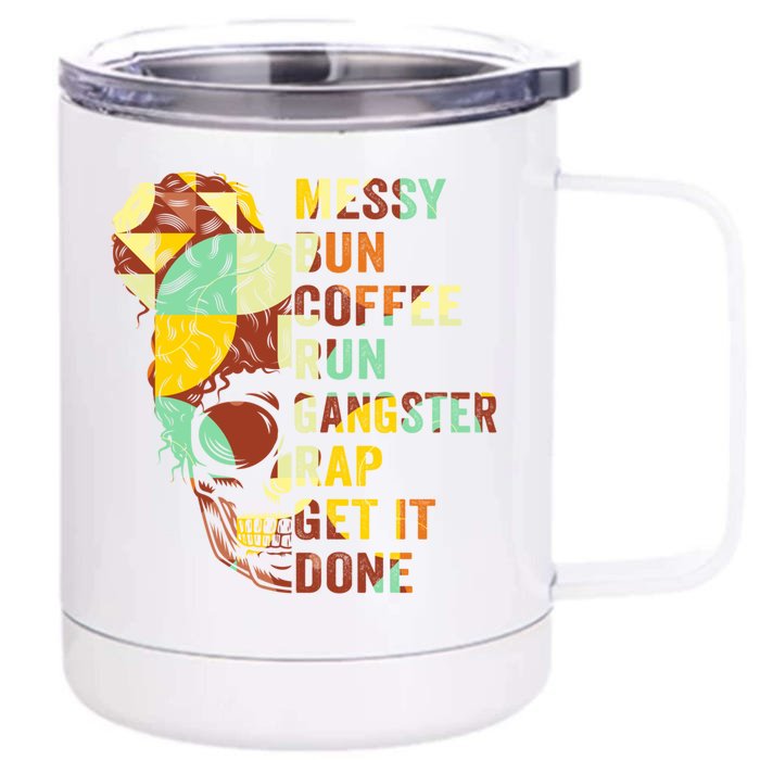 Messy Bun Run Rap Nap Perfect For Coffee Lovers Mom Gangsta Gift Front & Back 12oz Stainless Steel Tumbler Cup