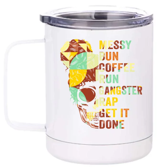 Messy Bun Run Rap Nap Perfect For Coffee Lovers Mom Gangsta Gift Front & Back 12oz Stainless Steel Tumbler Cup