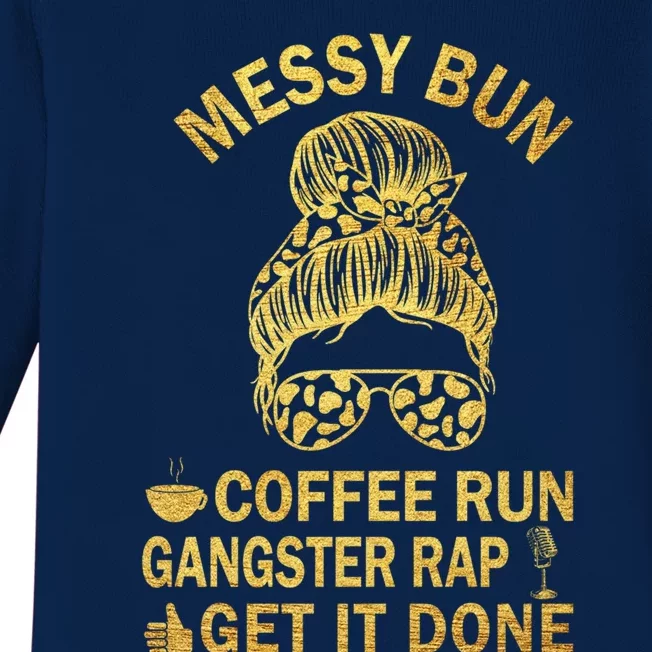 Messy Bun Run Rap Nap Perfect For Coffee Lovers Mom Gangsta Gift Baby Long Sleeve Bodysuit