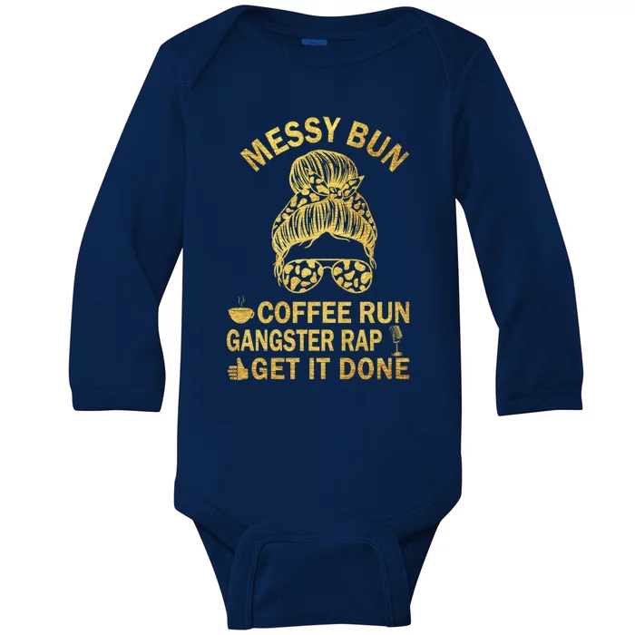 Messy Bun Run Rap Nap Perfect For Coffee Lovers Mom Gangsta Gift Baby Long Sleeve Bodysuit