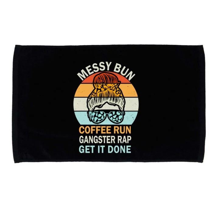 Messy Bun Run Rap Nap Perfect For Coffee Lovers Mom Gangsta Great Gift Microfiber Hand Towel