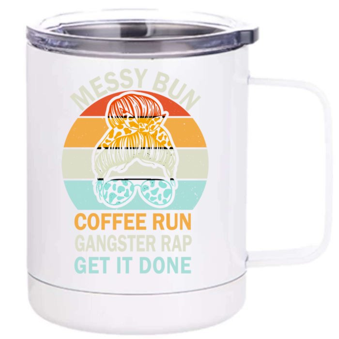 Messy Bun Run Rap Nap Perfect For Coffee Lovers Mom Gangsta Great Gift Front & Back 12oz Stainless Steel Tumbler Cup