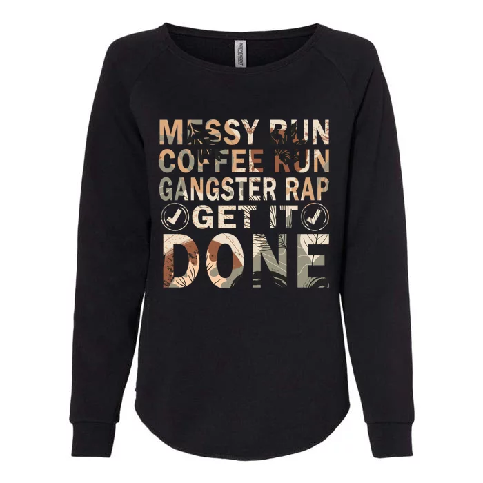 Messy Bun Run Rap Nap Perfect For Coffee Lovers Mom Gangsta Gift Womens California Wash Sweatshirt