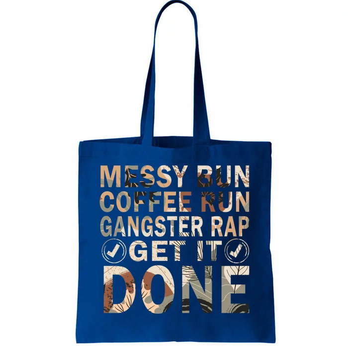 Messy Bun Run Rap Nap Perfect For Coffee Lovers Mom Gangsta Gift Tote Bag