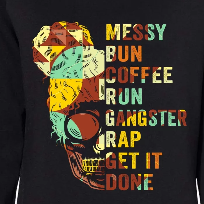 Messy Bun Run Rap Nap Perfect For Coffee Lovers Mom Gangsta Gift Womens California Wash Sweatshirt