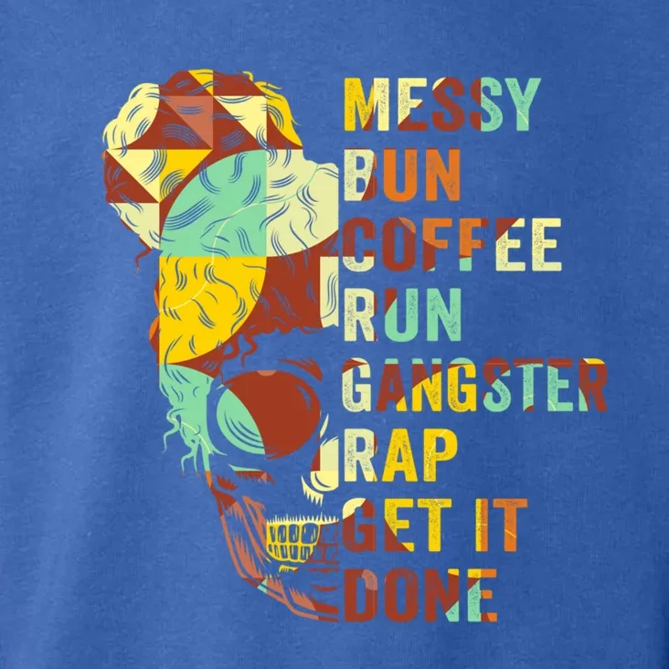 Messy Bun Run Rap Nap Perfect For Coffee Lovers Mom Gangsta Gift Toddler Hoodie