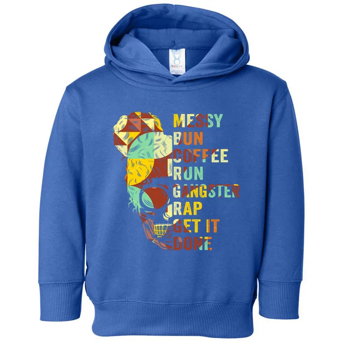 Messy Bun Run Rap Nap Perfect For Coffee Lovers Mom Gangsta Gift Toddler Hoodie