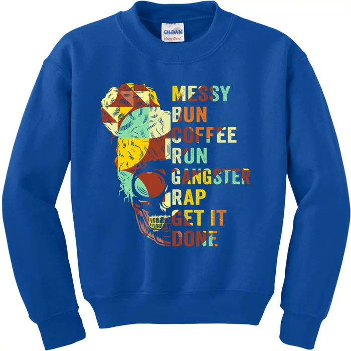 Messy Bun Run Rap Nap Perfect For Coffee Lovers Mom Gangsta Gift Kids Sweatshirt