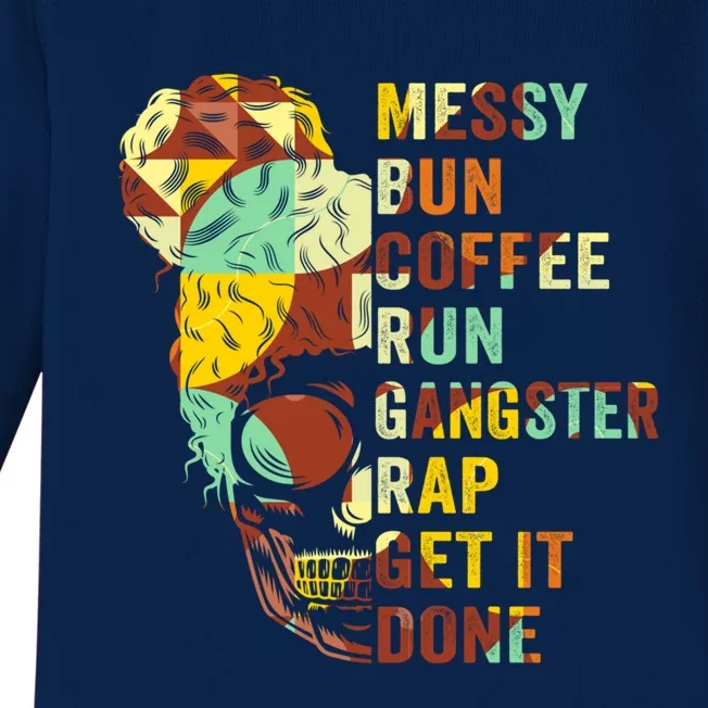 Messy Bun Run Rap Nap Perfect For Coffee Lovers Mom Gangsta Gift Baby Long Sleeve Bodysuit