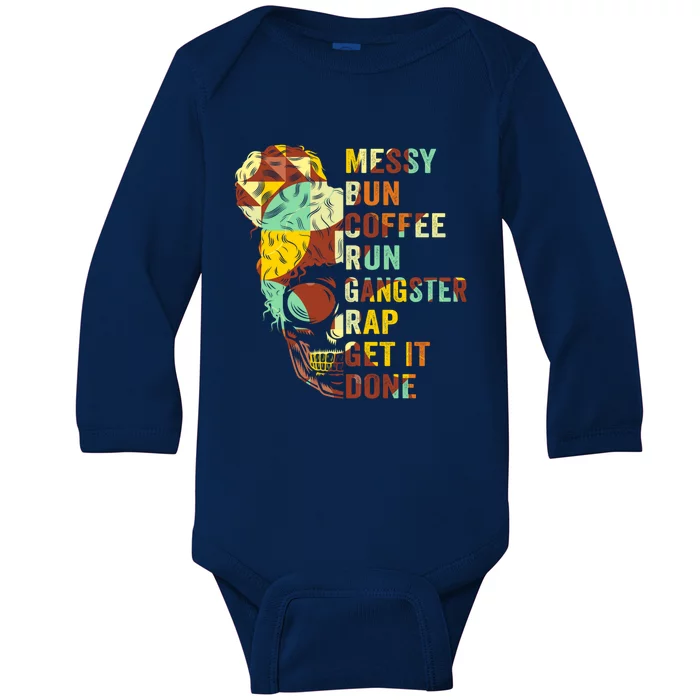 Messy Bun Run Rap Nap Perfect For Coffee Lovers Mom Gangsta Gift Baby Long Sleeve Bodysuit