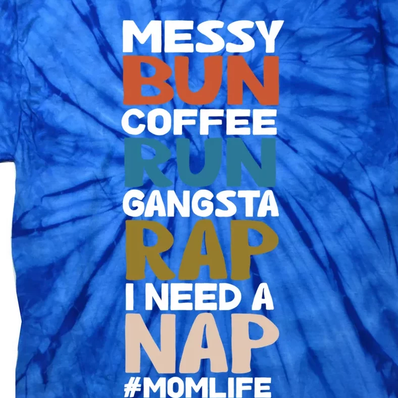 Messy Bun Run Rap Nap Perfect For Coffee Lovers Mom Gangsta Gift Tie-Dye T-Shirt