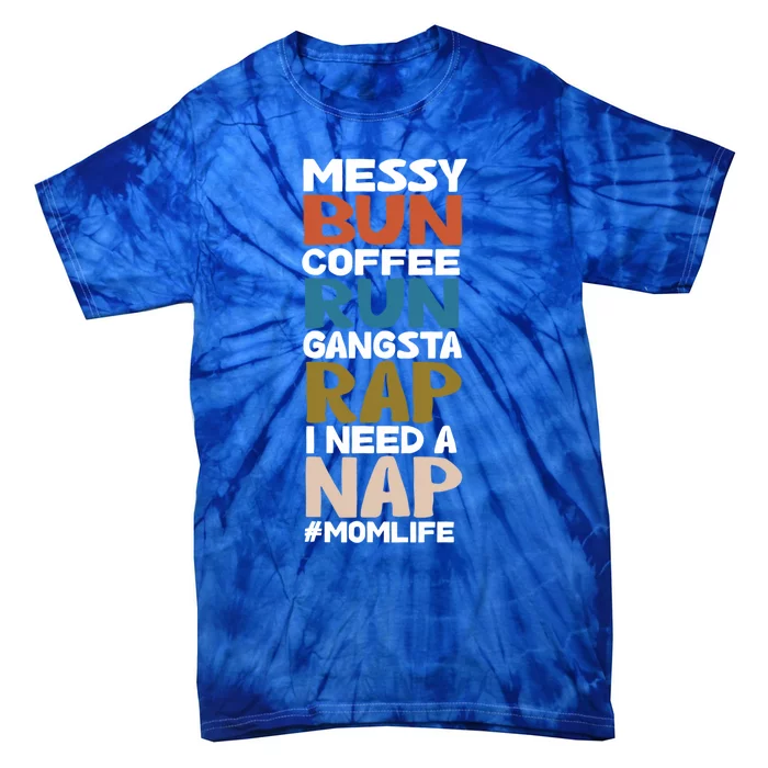 Messy Bun Run Rap Nap Perfect For Coffee Lovers Mom Gangsta Gift Tie-Dye T-Shirt