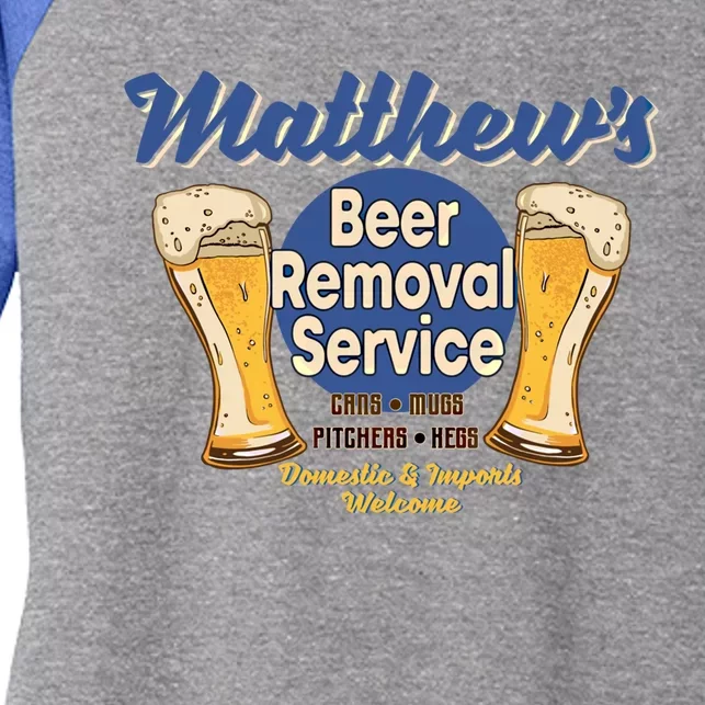 Matthew's Beer Removal Service Funny Party Ing Gift Women's Tri-Blend 3/4-Sleeve Raglan Shirt