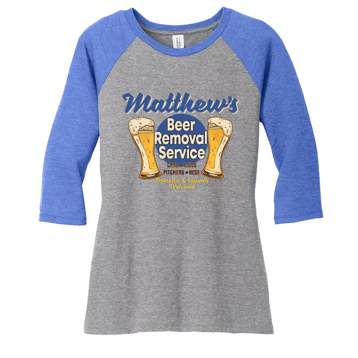 Matthew's Beer Removal Service Funny Party Ing Gift Women's Tri-Blend 3/4-Sleeve Raglan Shirt