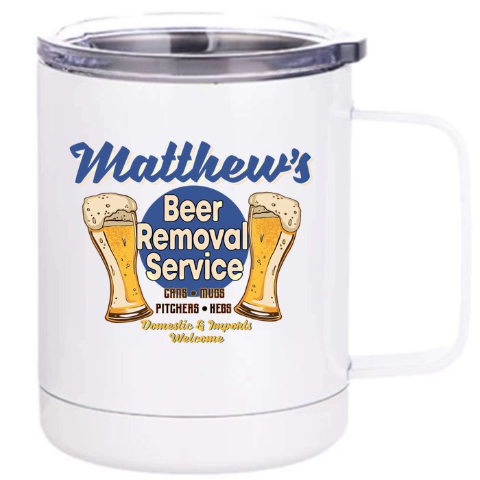 Matthew's Beer Removal Service Funny Party Ing Gift Front & Back 12oz Stainless Steel Tumbler Cup