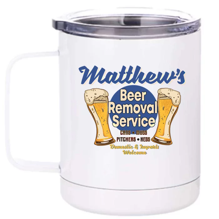 Matthew's Beer Removal Service Funny Party Ing Gift Front & Back 12oz Stainless Steel Tumbler Cup