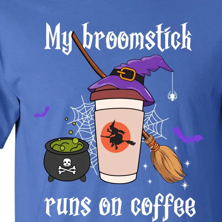 My Broomstick Runs On Coffee Gift Coffee Lover Halloween Gift Tall T-Shirt