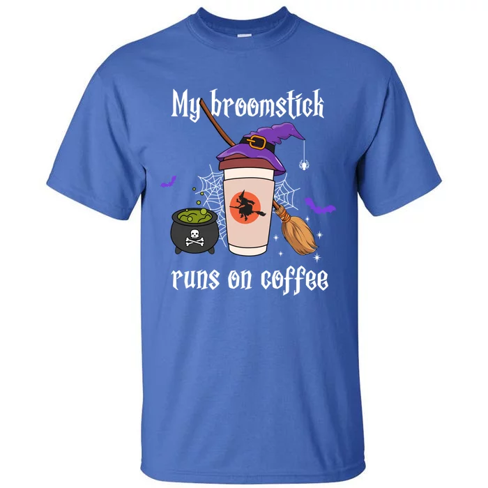 My Broomstick Runs On Coffee Gift Coffee Lover Halloween Gift Tall T-Shirt