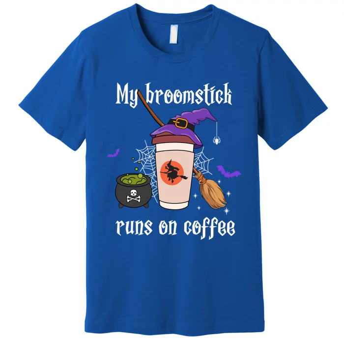 My Broomstick Runs On Coffee Gift Coffee Lover Halloween Gift Premium T-Shirt