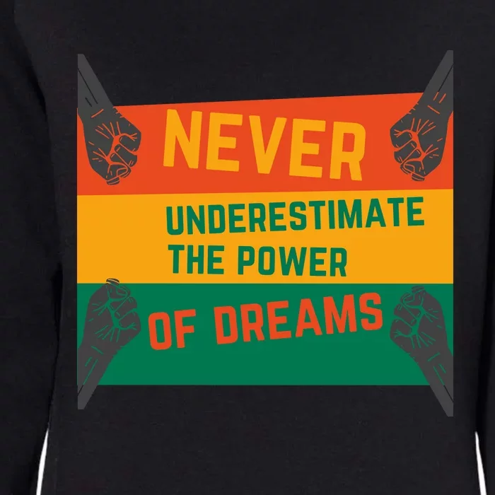 Motivational BHM Slogan Never Underestimate The Power Of Dreams Black History Womens California Wash Sweatshirt