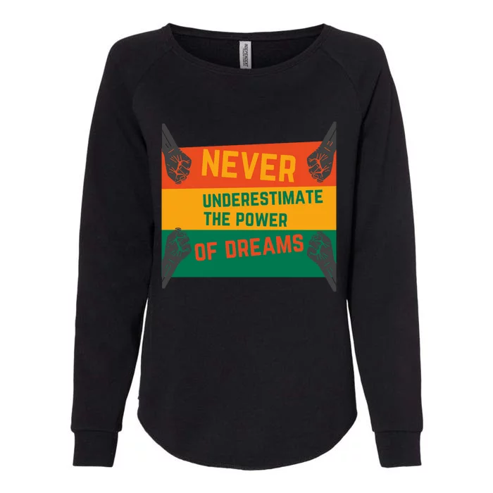 Motivational BHM Slogan Never Underestimate The Power Of Dreams Black History Womens California Wash Sweatshirt