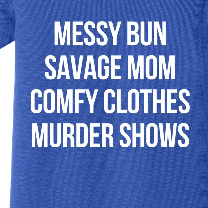 Messy Bun Savage Mom Comfy Clothe Murder Shows True Crime Funny Gift Baby Bodysuit