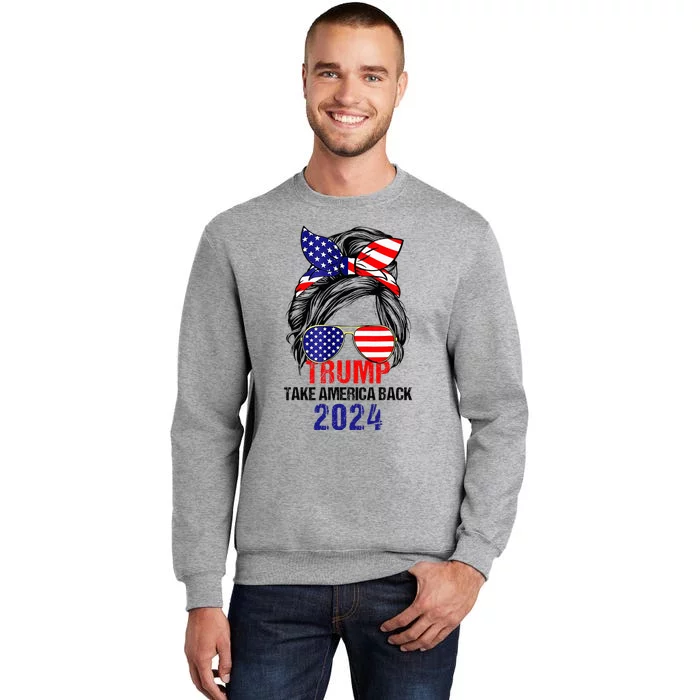 Messy Bun Support Trump 2024 Flag Take America Back Tall Sweatshirt