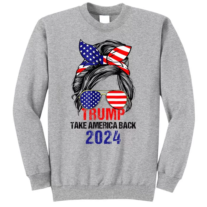 Messy Bun Support Trump 2024 Flag Take America Back Tall Sweatshirt