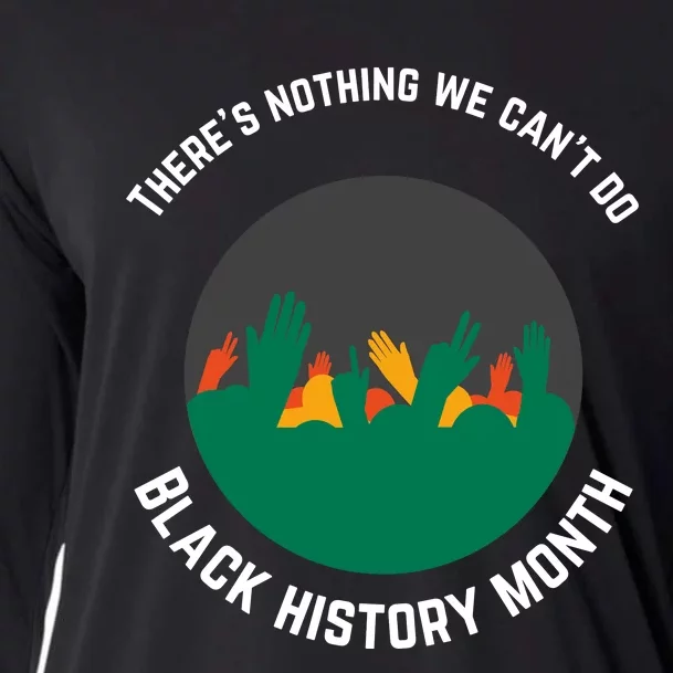 Motivational BHM Slogan ''There Is Nothing We Can't DoBlack History Month Quote Cooling Performance Long Sleeve Crew