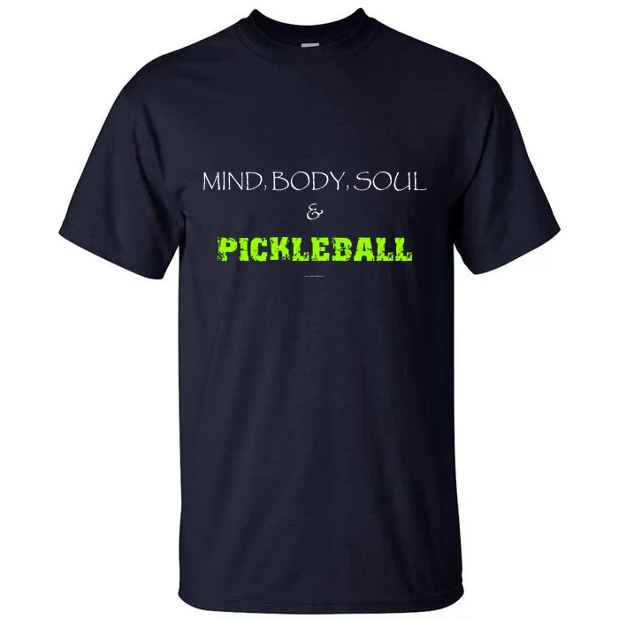 Mind Body Soul Pickleball Tall T-Shirt