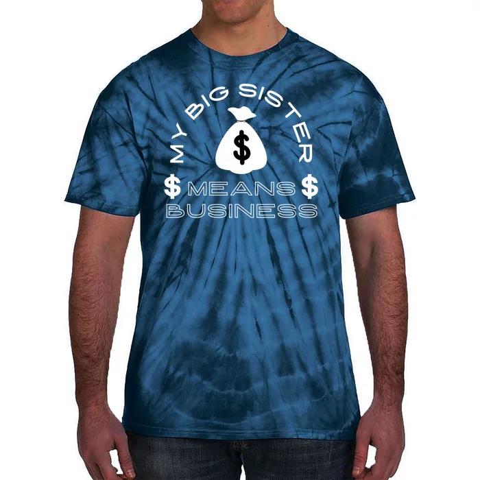 My Big Sister Means Business Money Tie-Dye T-Shirt