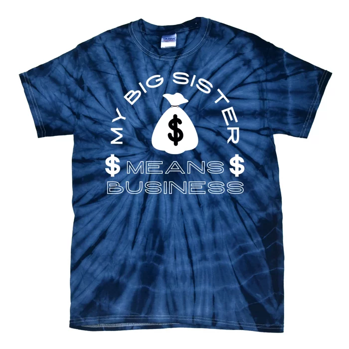 My Big Sister Means Business Money Tie-Dye T-Shirt