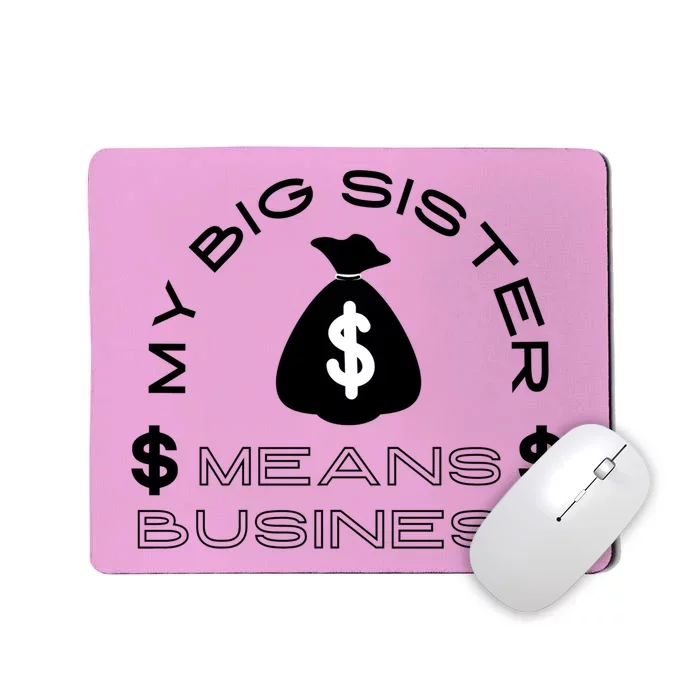 My Big Sister Means Business Money Mousepad