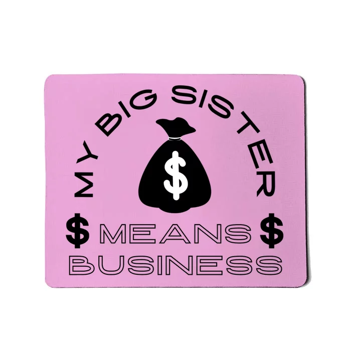 My Big Sister Means Business Money Mousepad