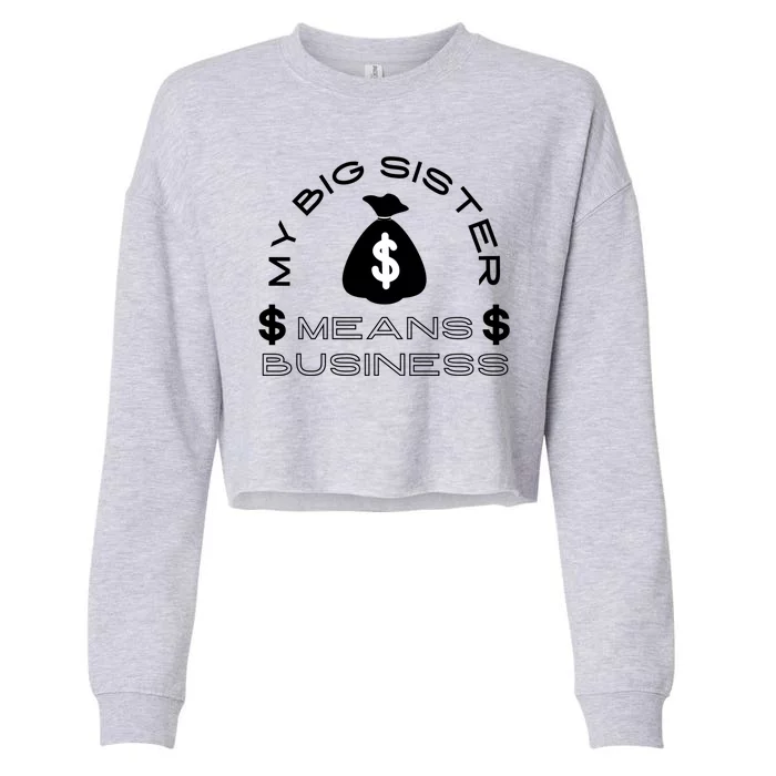 My Big Sister Means Business Money Cropped Pullover Crew