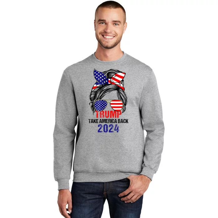 Messy Bun Support Trump 2024 Flag Take America Back Tall Sweatshirt