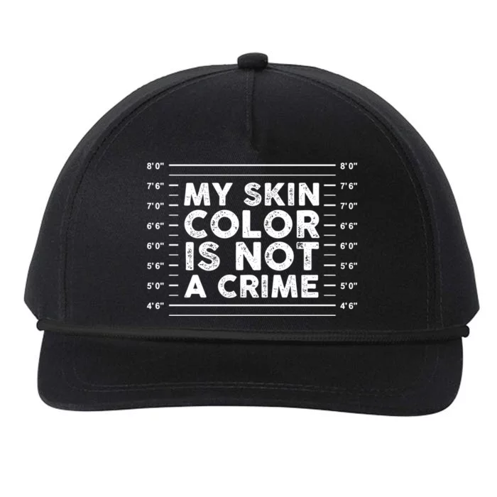 My Black Skin Color Is Not A Crime Police Metrics End Racism Cool Gift Snapback Five-Panel Rope Hat