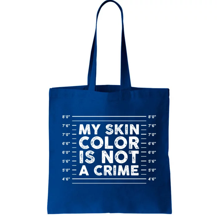 My Black Skin Color Is Not A Crime Police Metrics End Racism Cool Gift Tote Bag