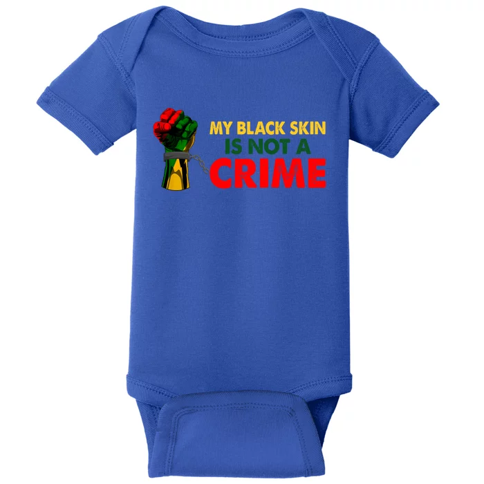 My Black Skin Color Is Not A Crime Black History Month Pride Meaningful Gift Baby Bodysuit