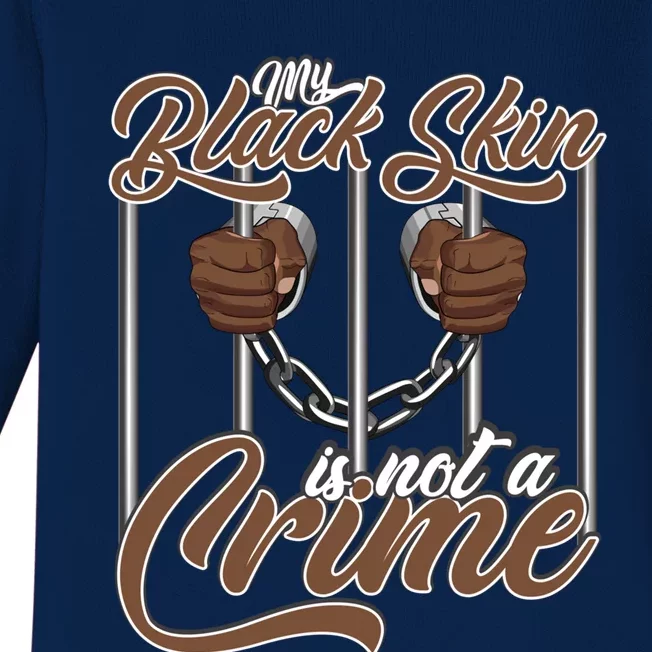 My Black Skin Is Not A Crime Movet Support And Awareness Meaningful Gift Baby Long Sleeve Bodysuit